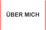 ÜBER MICH